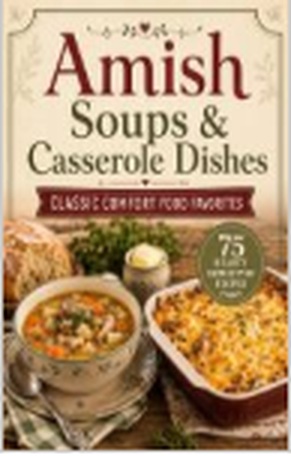 Cover of Amish Soup & Casserole Cookbook